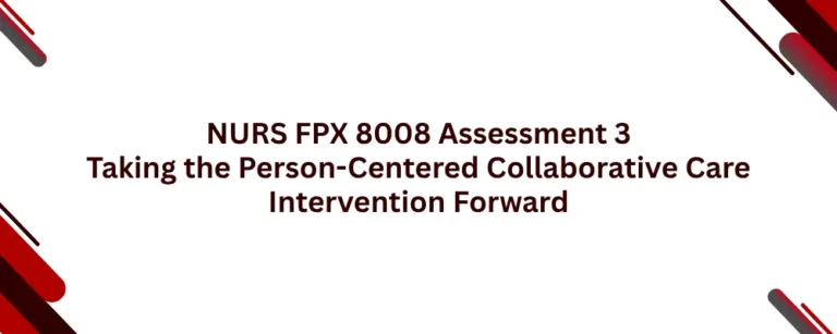 NURS FPX 8008 Assessment 3 Taking the Person-Centered Collaborative Care Intervention Forward