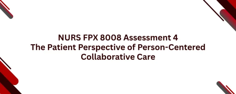 NURS FPX 8008 Assessment 4 The Patient Perspective of Person-Centered Collaborative Care